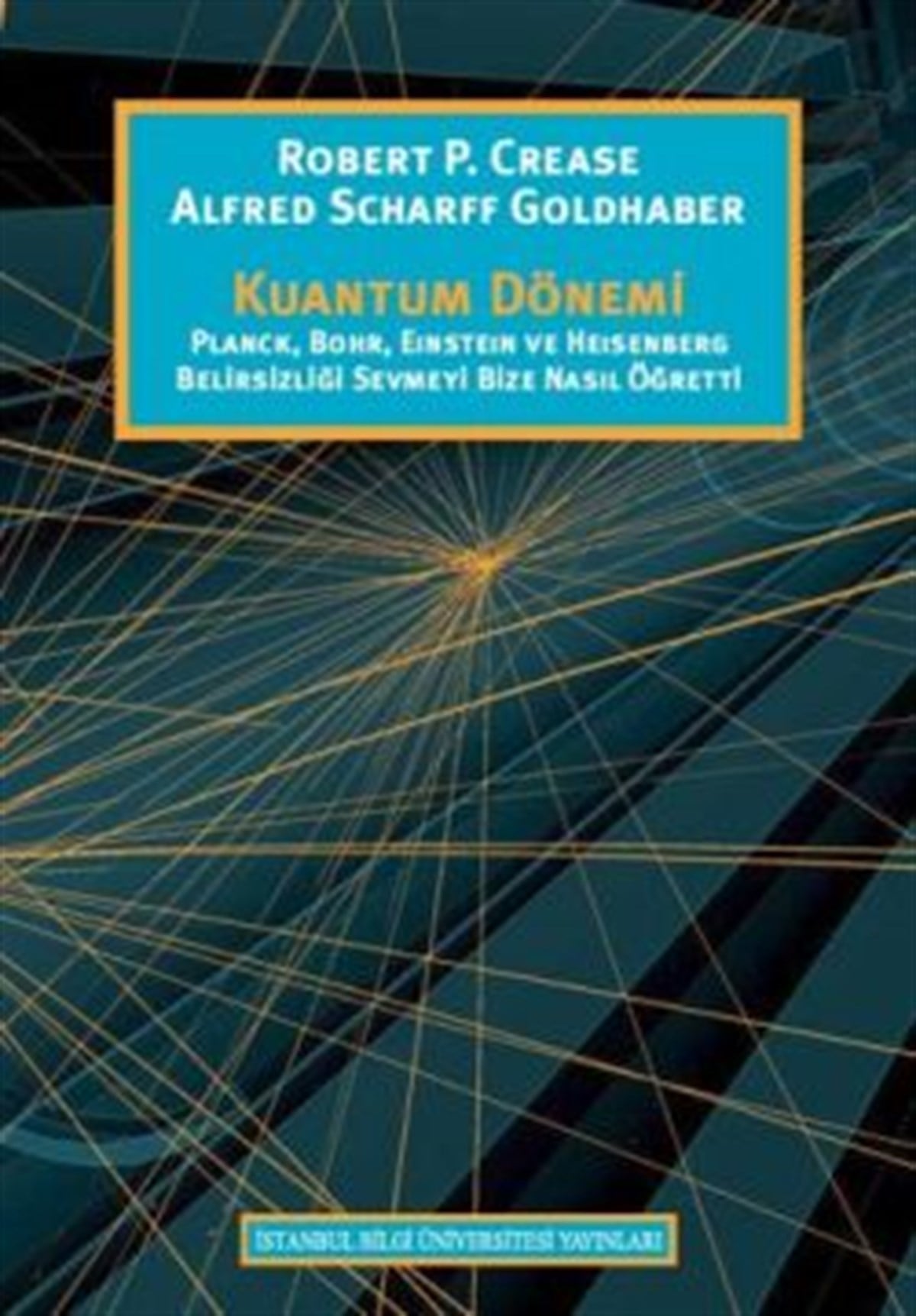 Kuantum Dönemi: Planck, Bohr, Einstein ve Heisenberg Belirsizliği Sevmeyi Bize Nasıl Öğretti