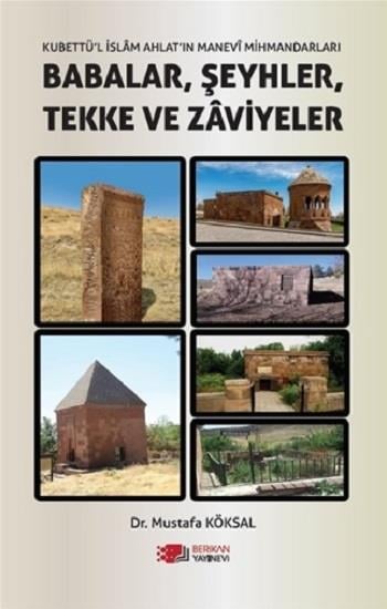 Kubettü’l İslam Ahlat’in Manevi Mihmadlari Babalar, Şeyhler, Tekke Ve Zaviyeler