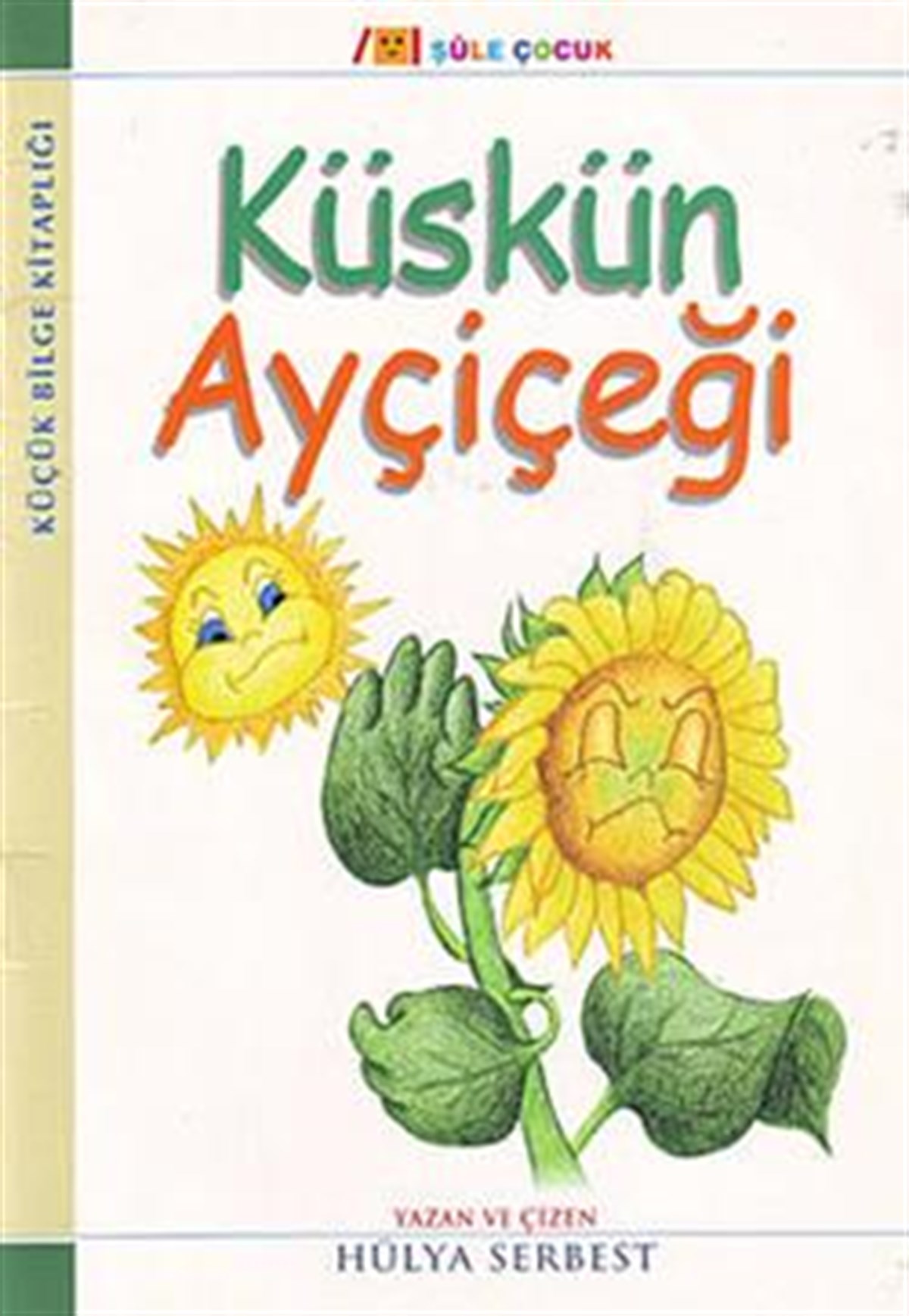 Küçük Bilge Kitaplığı: Küskün Ayçiçeği