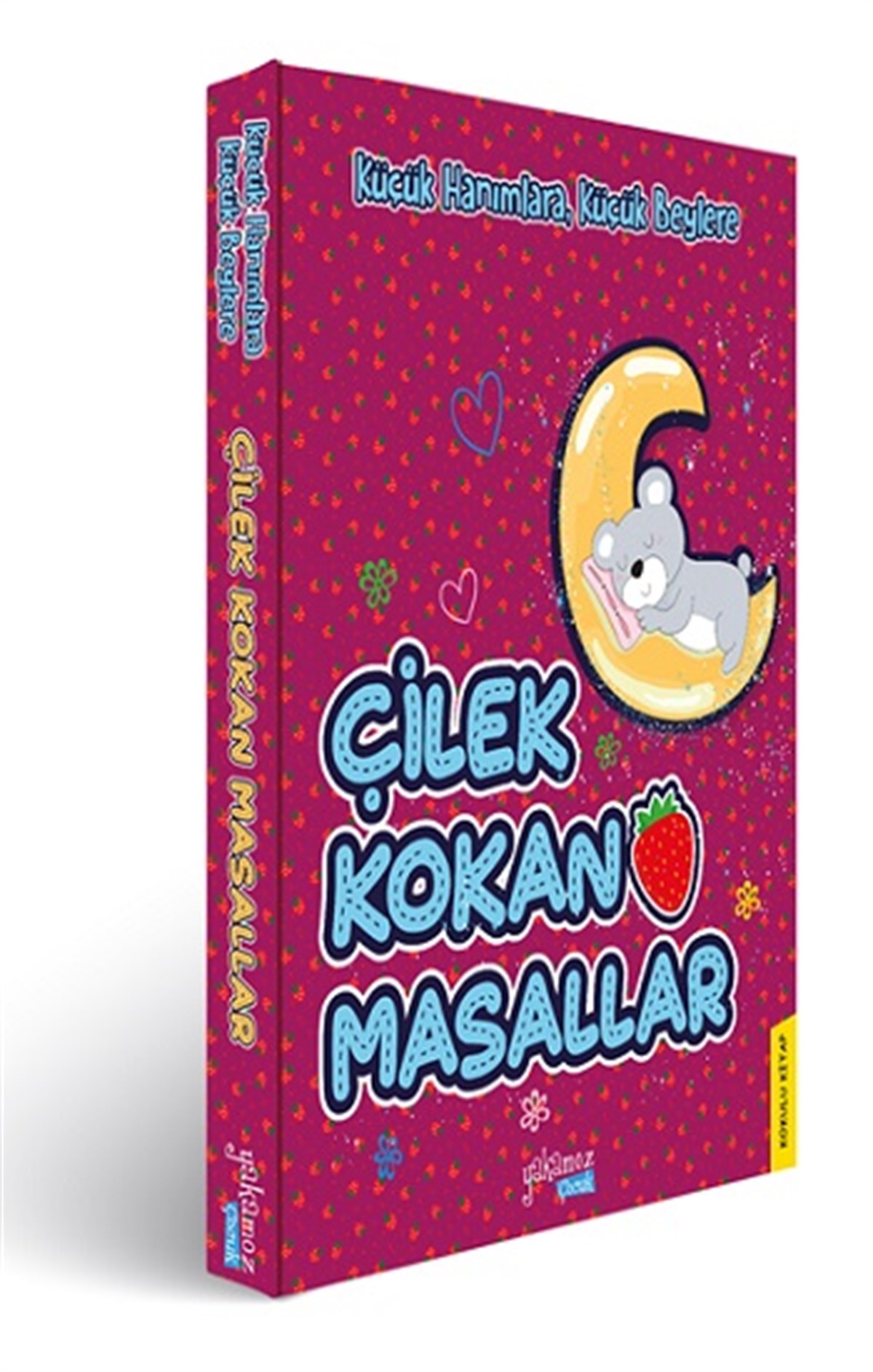 Küçük Hanımlara, Küçük Beylere - Çilek Kokan Masallar Kokulu Kitap (Ciltli)