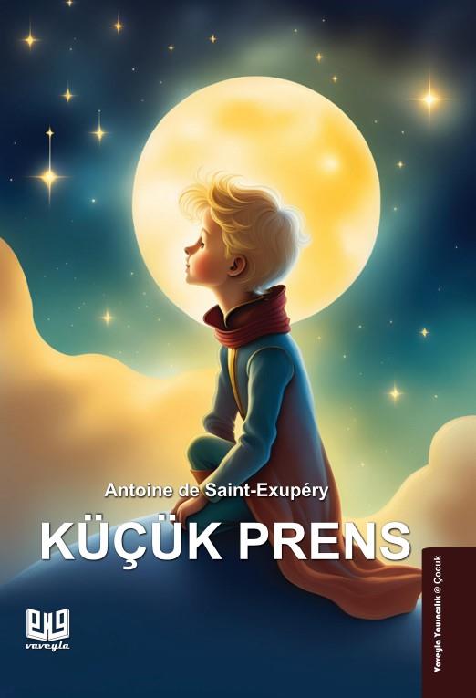 Küçük Prens , Antoine de Saint-Exupery , Vaveyla Yayıncılık , 9786256237056 ,