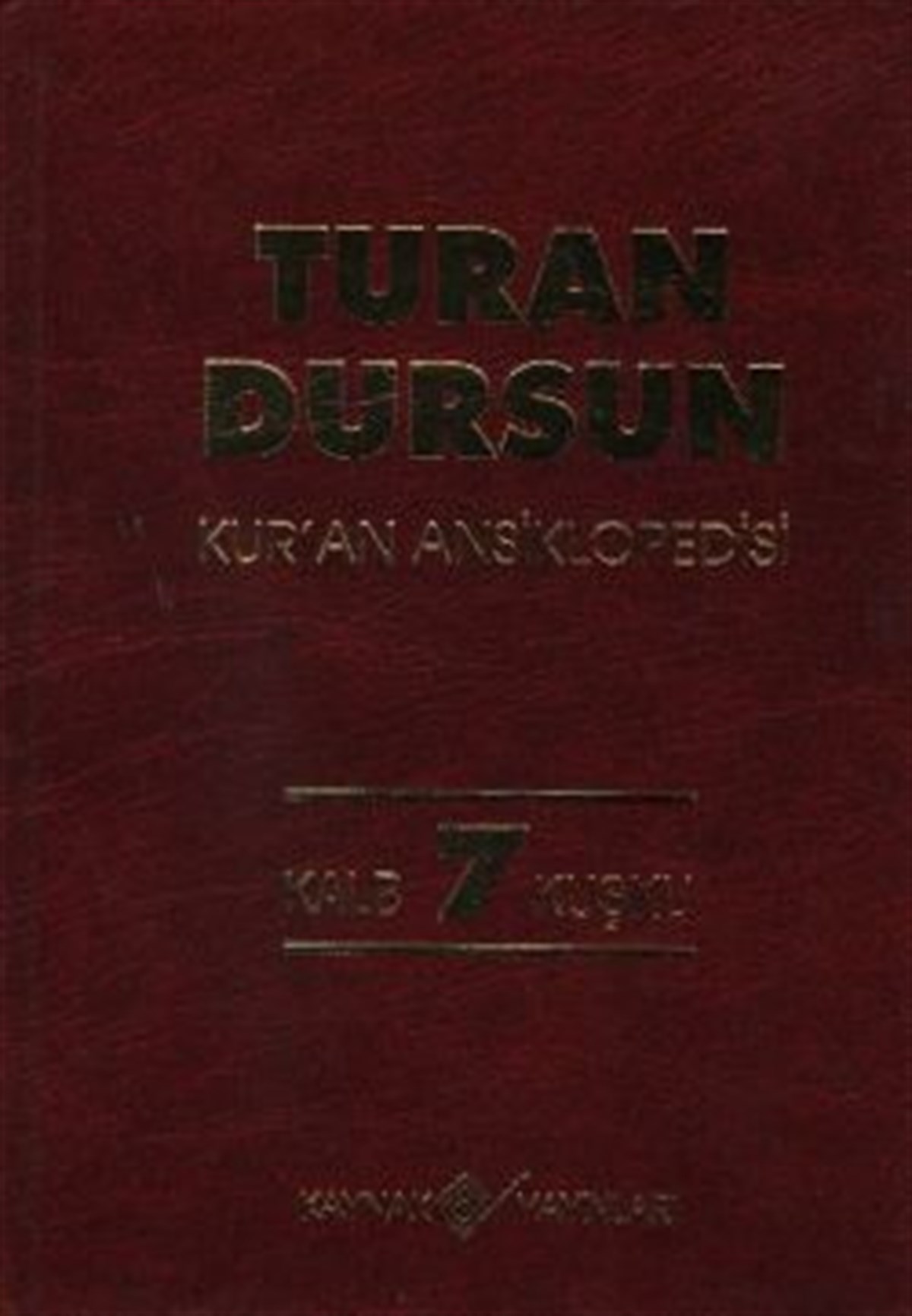 Kur’an Ansiklopedisi Cilt: 7 Kalb-Kuşku