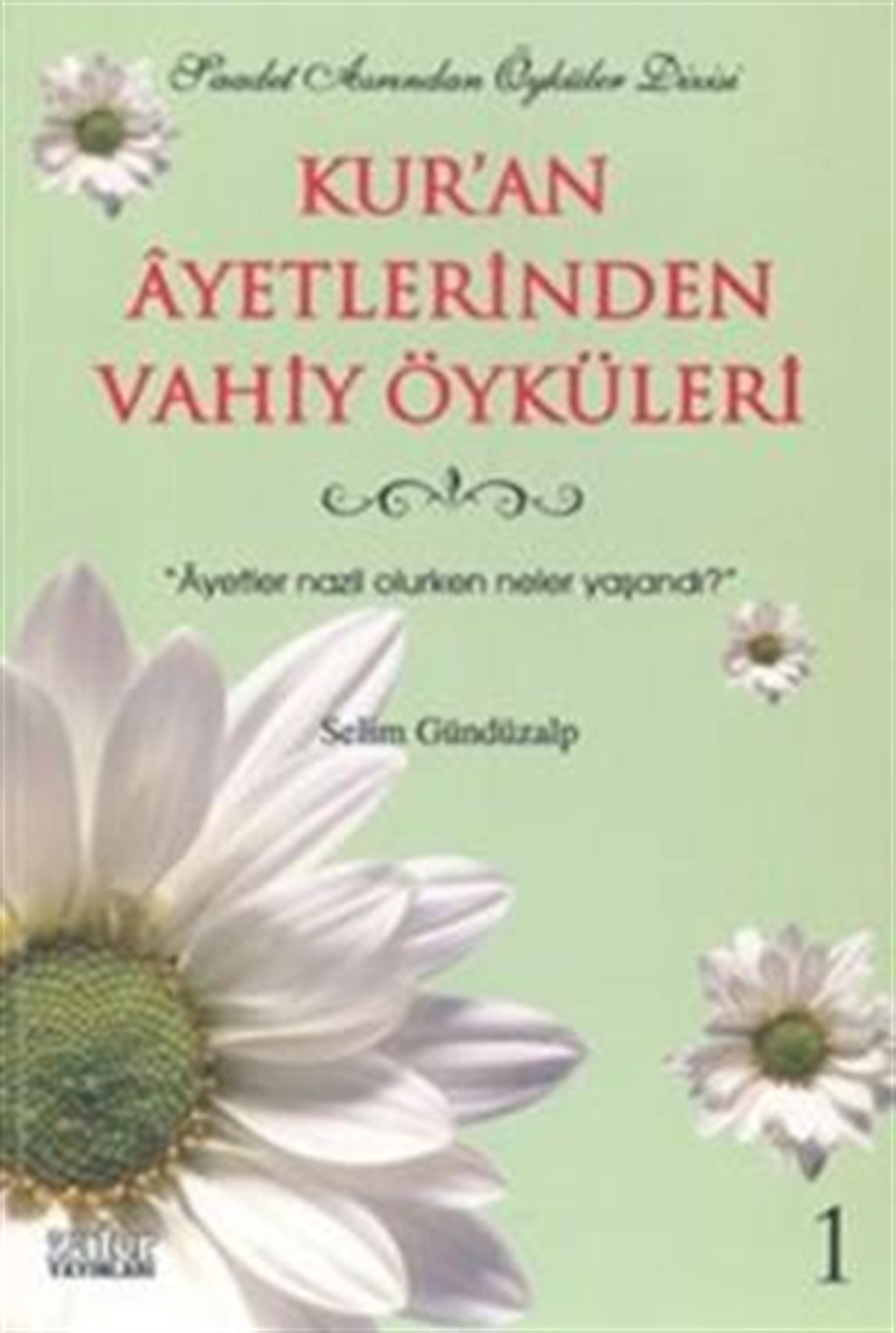 Kur’an Ayetlerinden Vahiy Öyküleri 1 Ayetler Nazil Olurken Neler Yaşandı?