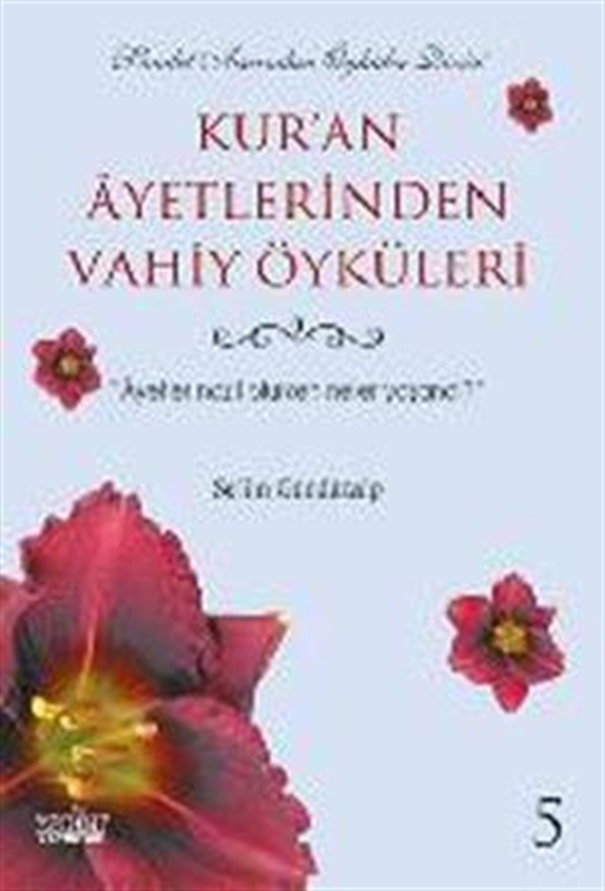 Kur’an Ayetlerinden Vahiy Öyküleri 5 Ayetler Nazil Olurken Neler Yaşandı?