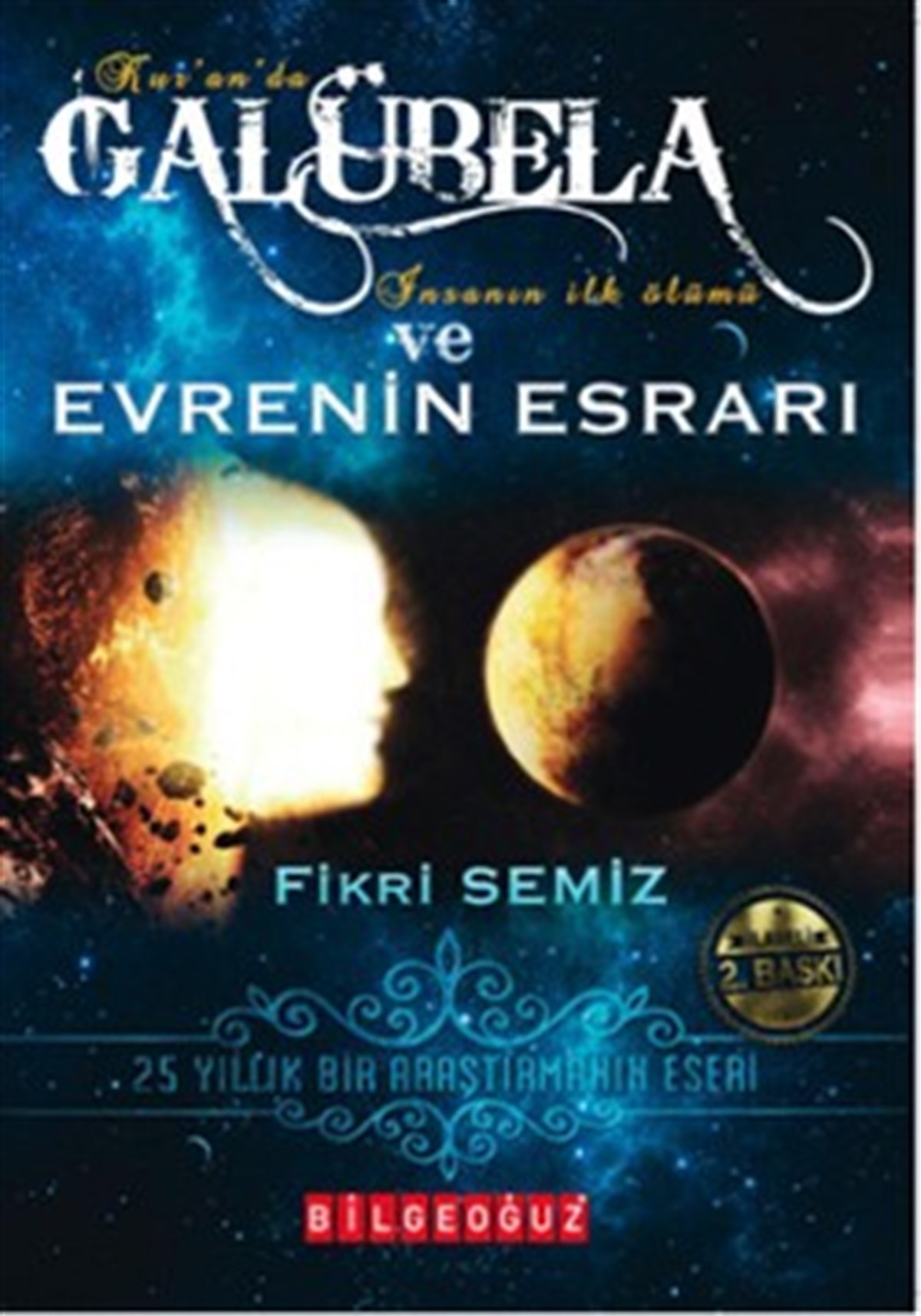 Kur'an da Galübela - İnsanın İlk Ölümü Evrenin Esrarı