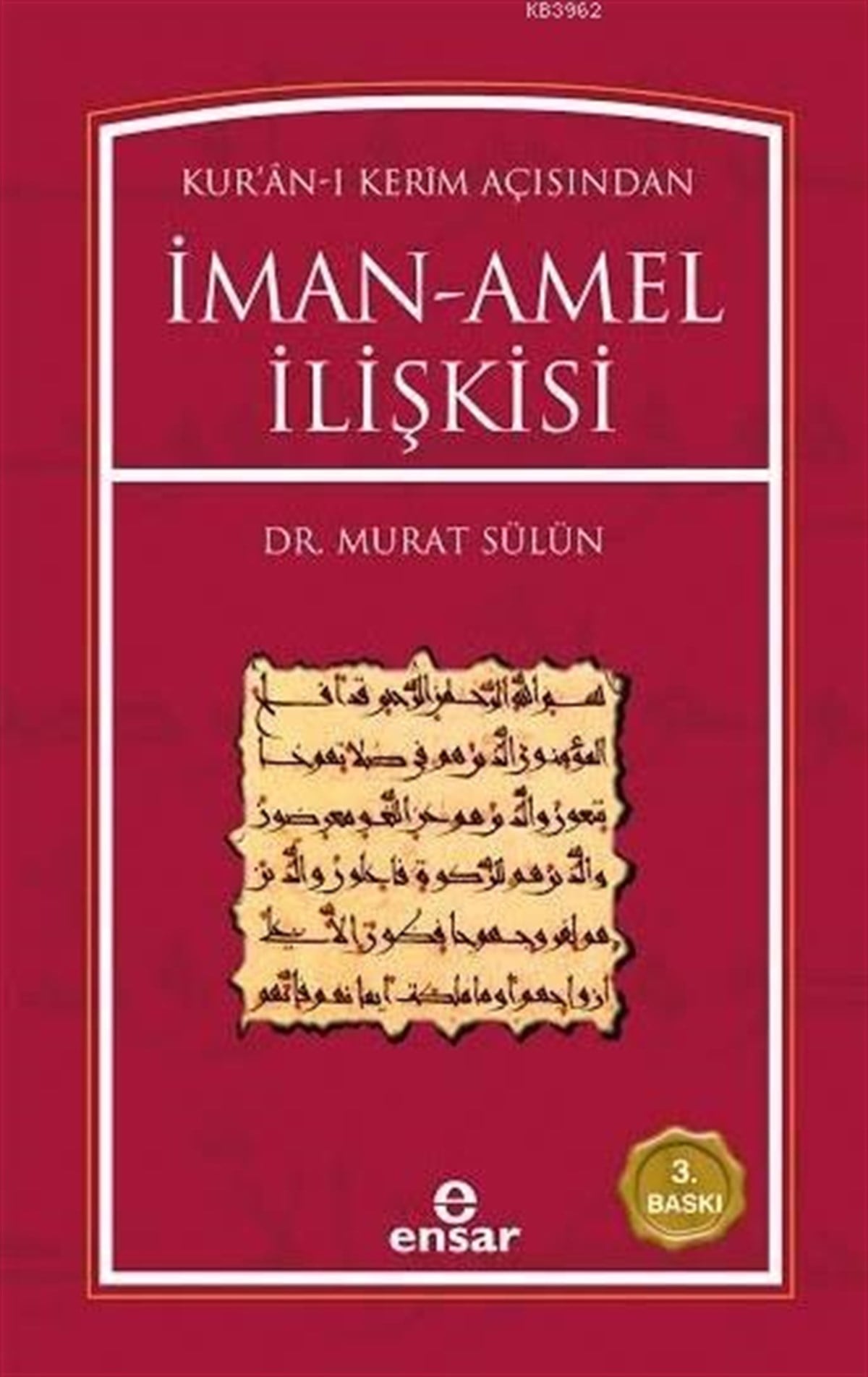 Kur'an-ı Kerim Açısından İman Amel İlişkisi
