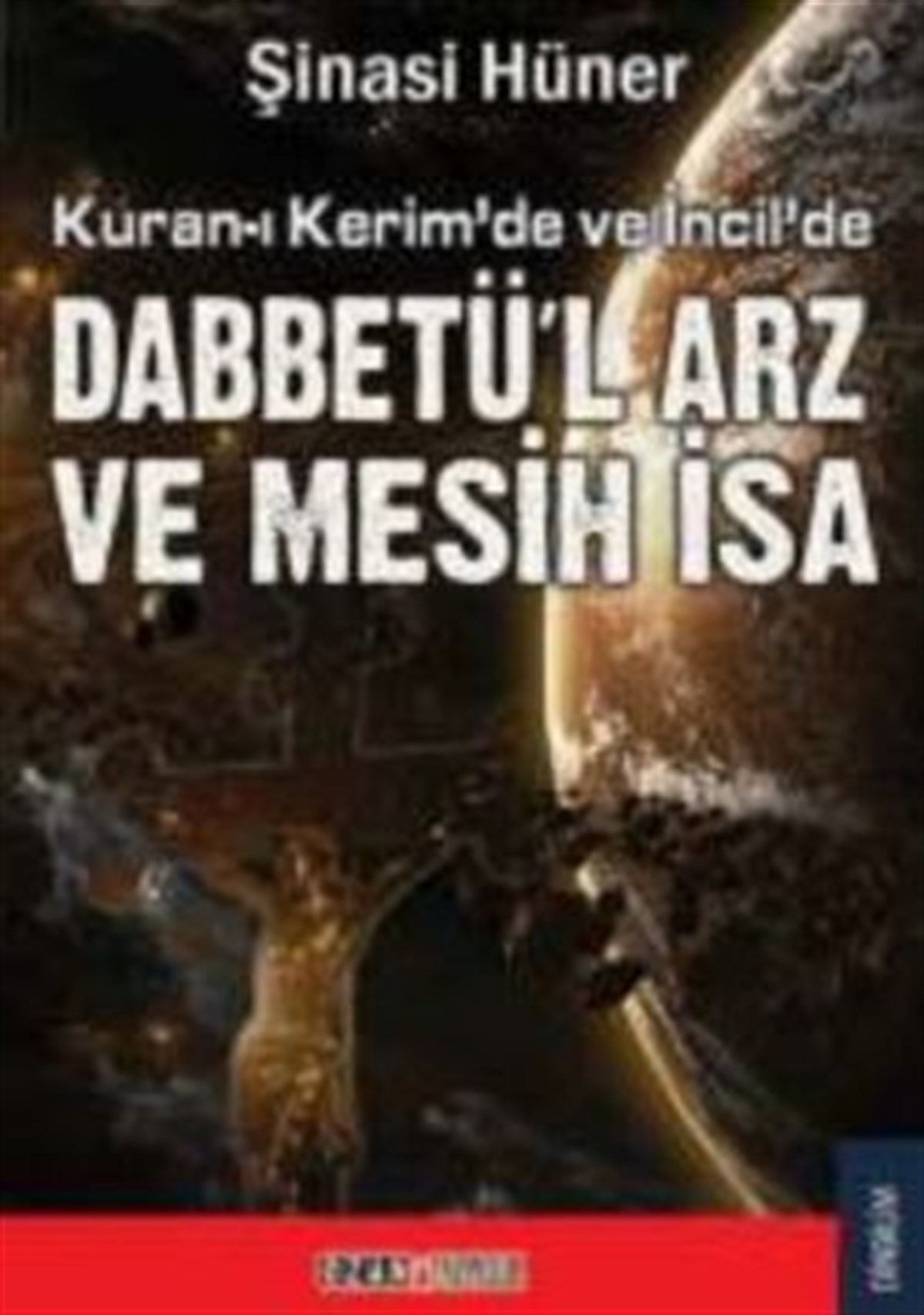 Kuran-ı Kerim’de ve İncil’de Dabbetü’l Arz ve Mesih İsa