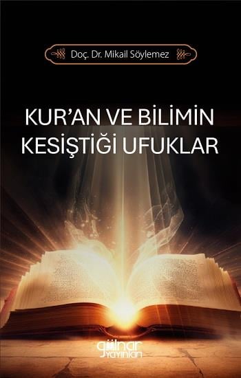 Kur’an ve Bilimin Kesiştiği Ufuklar