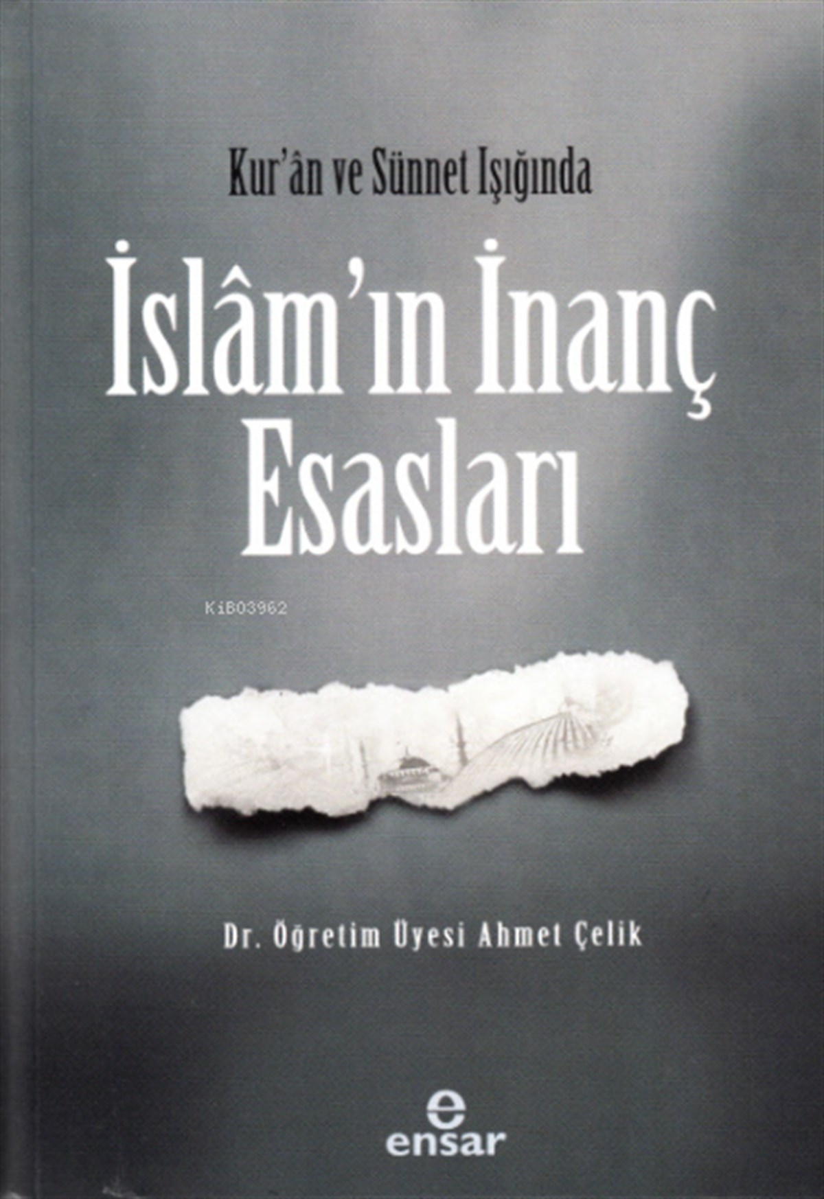 Kur’an ve Sünet Işığında İslam’ın İnanç Esasları