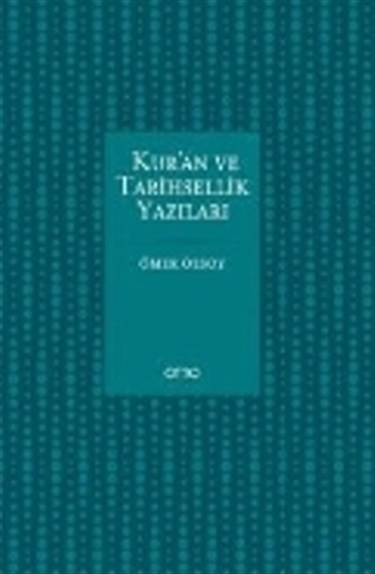 Kur'an ve Tarihsellik Yazıları (Ciltli)