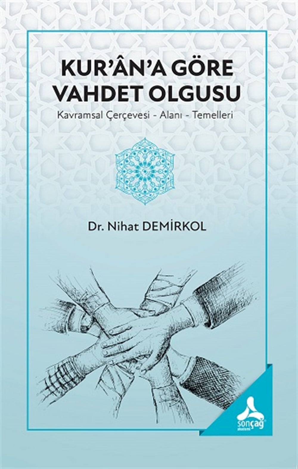 Kur'an'a Göre Vahdet Olgusu (Kavramsal Çerçevesi-Alanı-Temelleri)