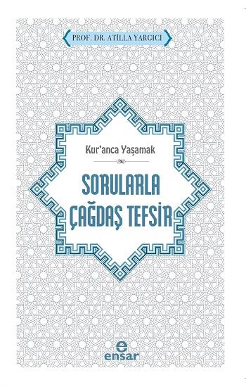 Kur’anca Yaşamak - Sorularla Çağdaş Tefsir