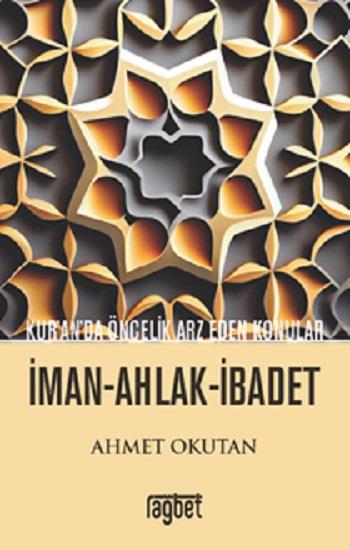 Kuranda Öncelik Arz Eden Konular; İman Ahlak İbadet