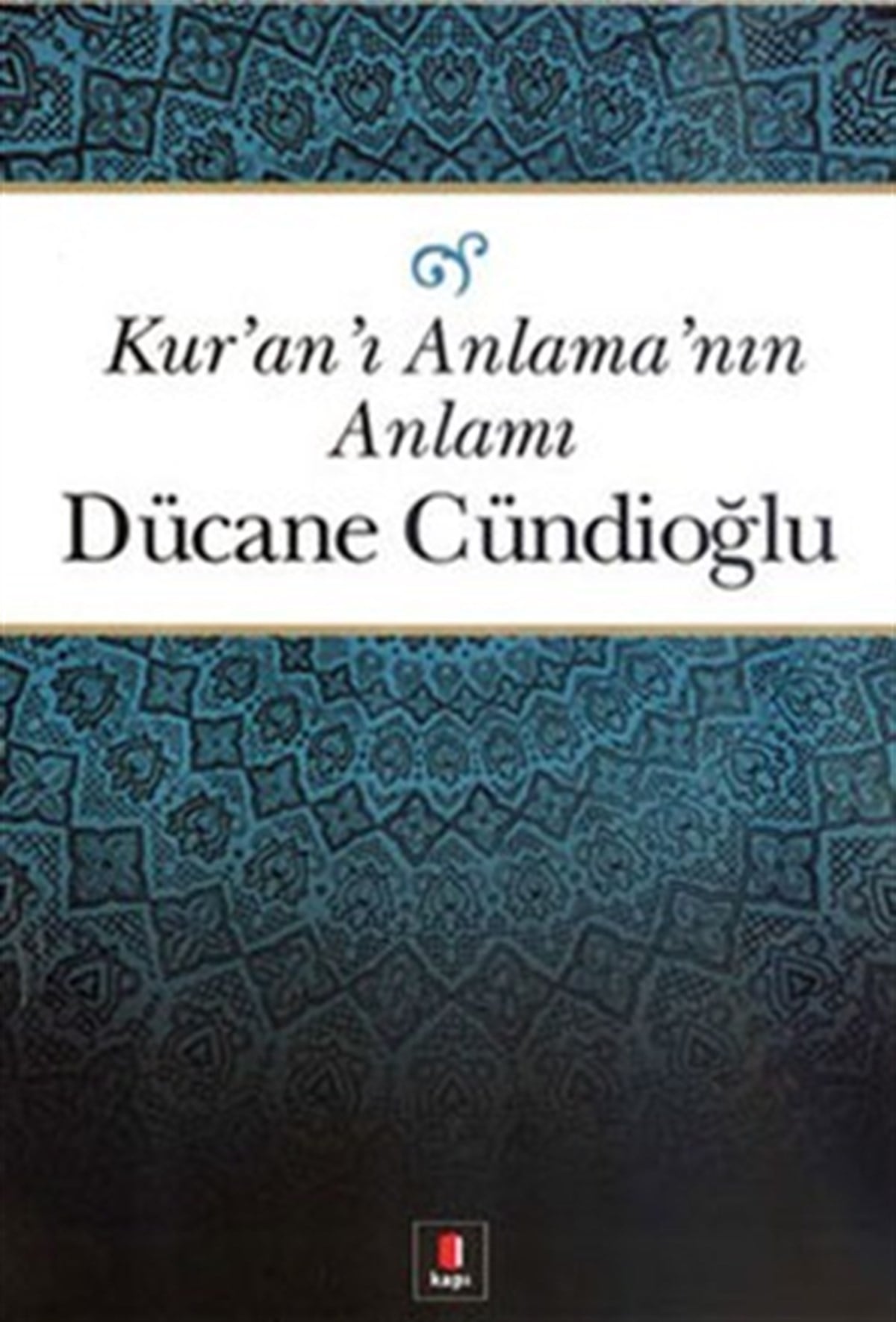 Kur'an'ı Anlama'nın Anlamı