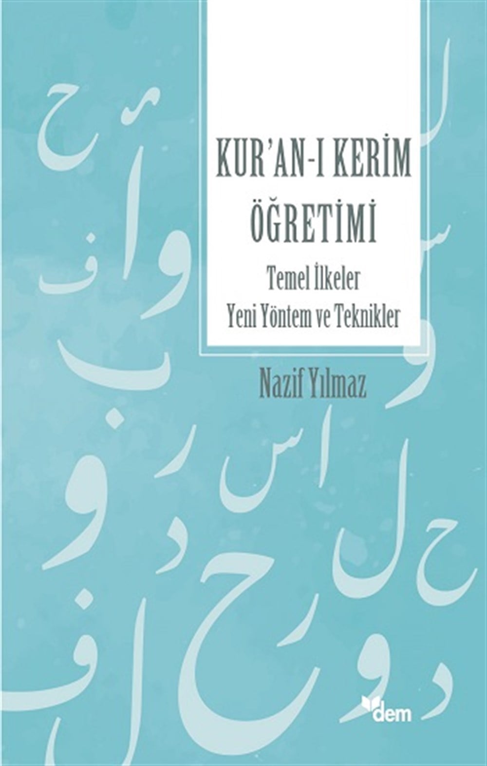 Kur’an’ı Kerim Öğretimi Temel İlkeler Yeni Yöntem Ve Teknikler