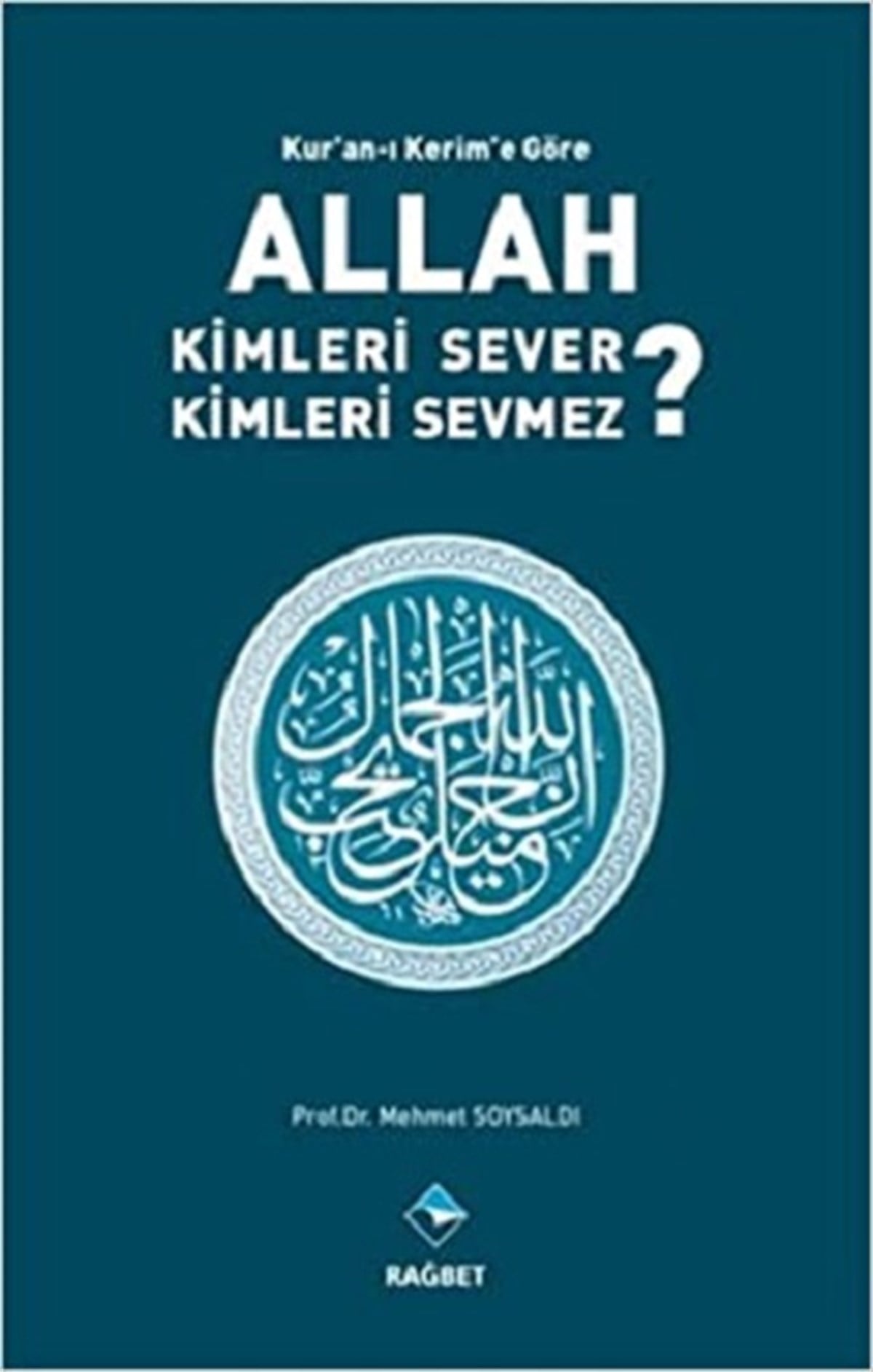 Kur'an'ı Kerim'e Göre Allah Kimleri Sever ? Kimleri Sevmez ?