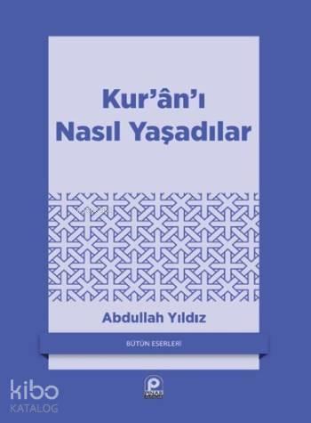 Kur'an'ı Nasıl Yaşadılar?