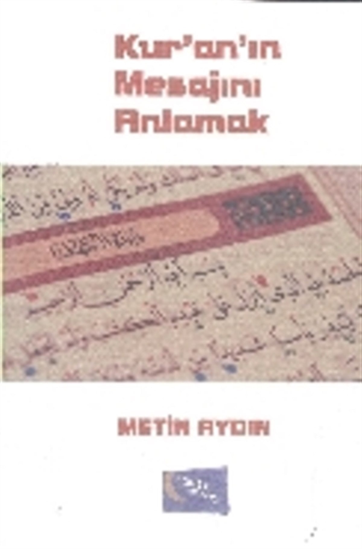 Kur'an'ın Mesajını Anlamak