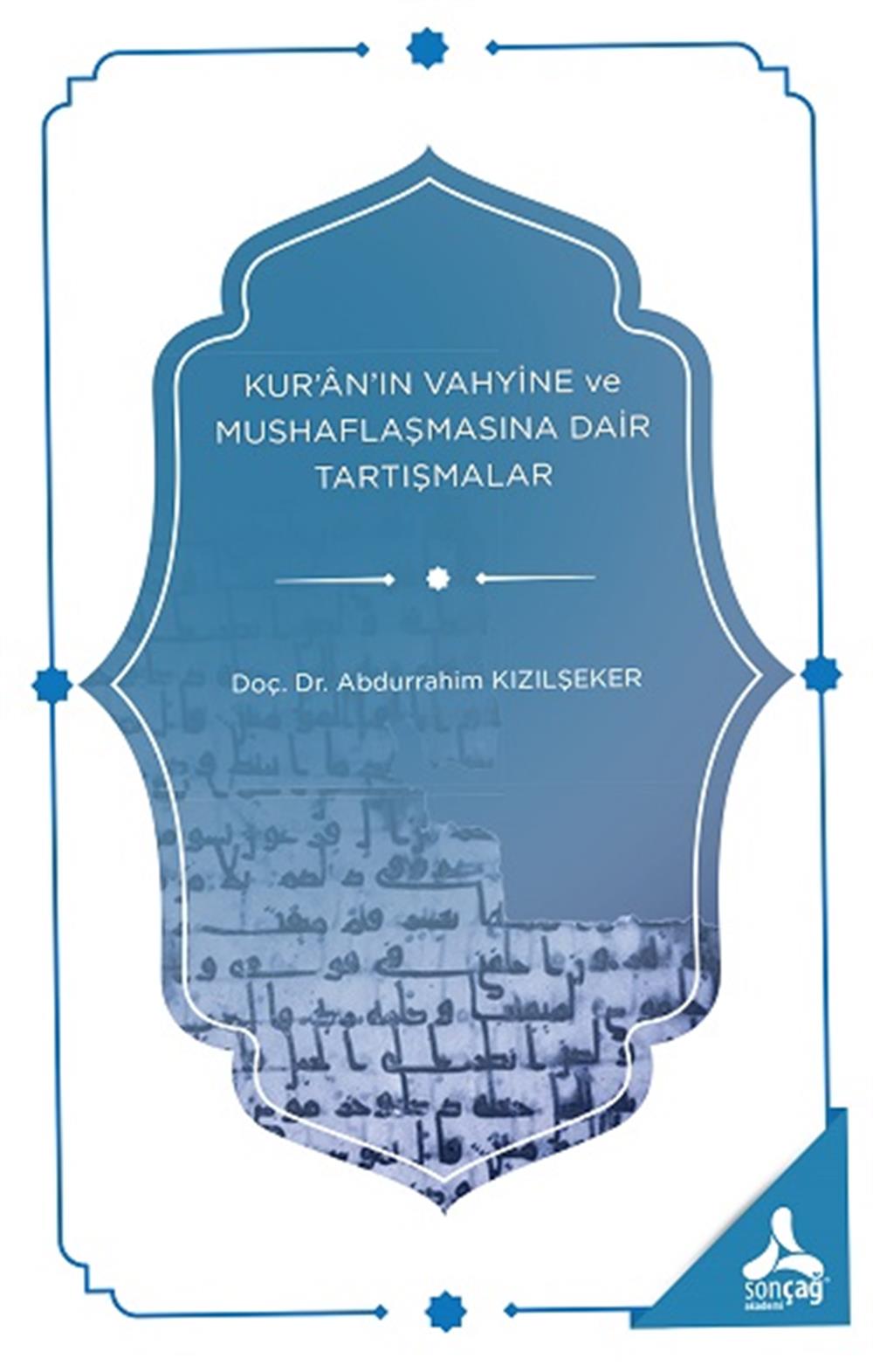 Kur'an'ın Vahyine ve Mushaflaşmasına Dair Tartışmalar