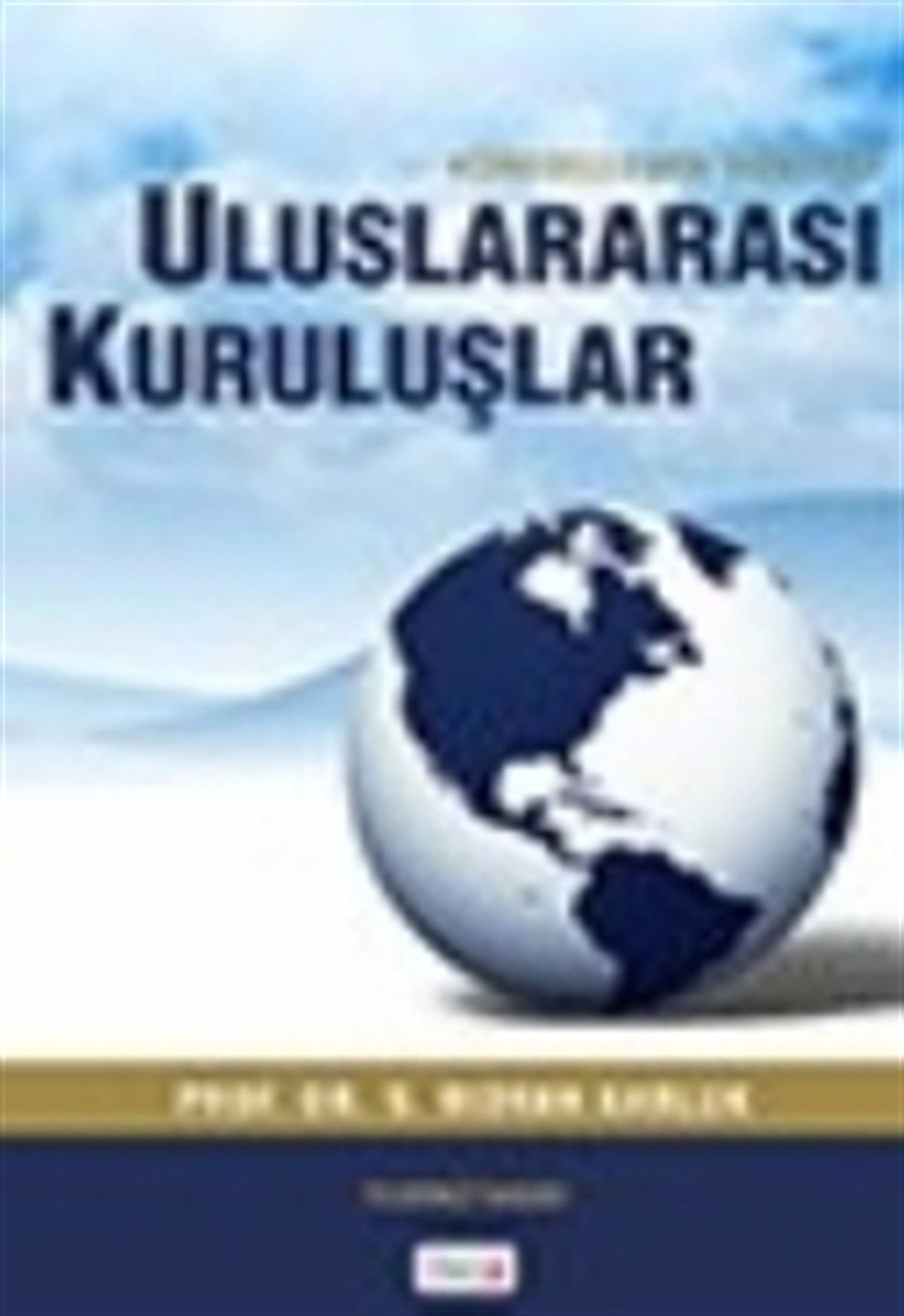 Küreselleşen Dünyada Uluslararası Kuruluşlar