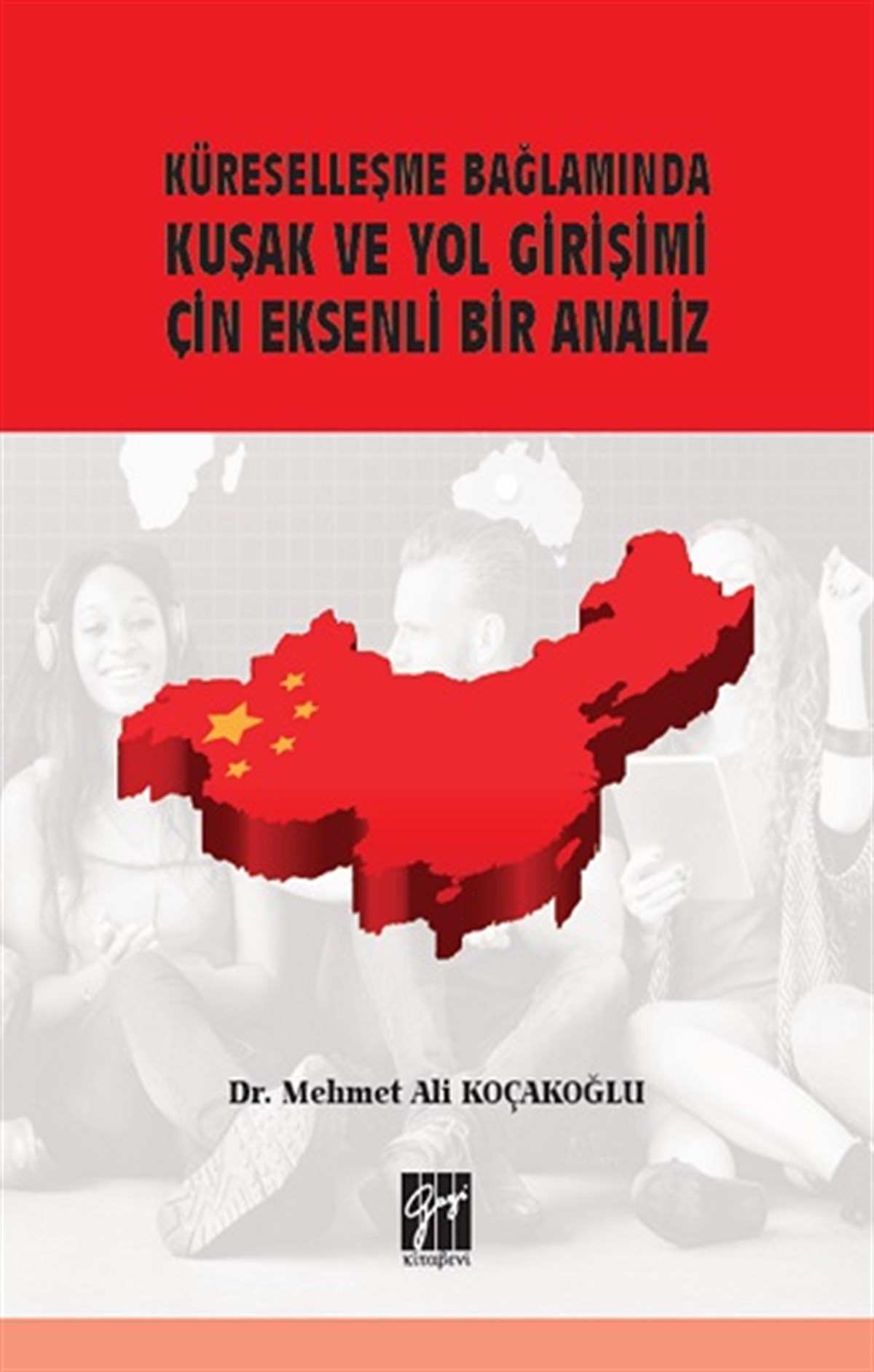 Küreselleşme Bağlamında Kuşak ve Yol Girişimi Çin Eksenli Bir Analiz