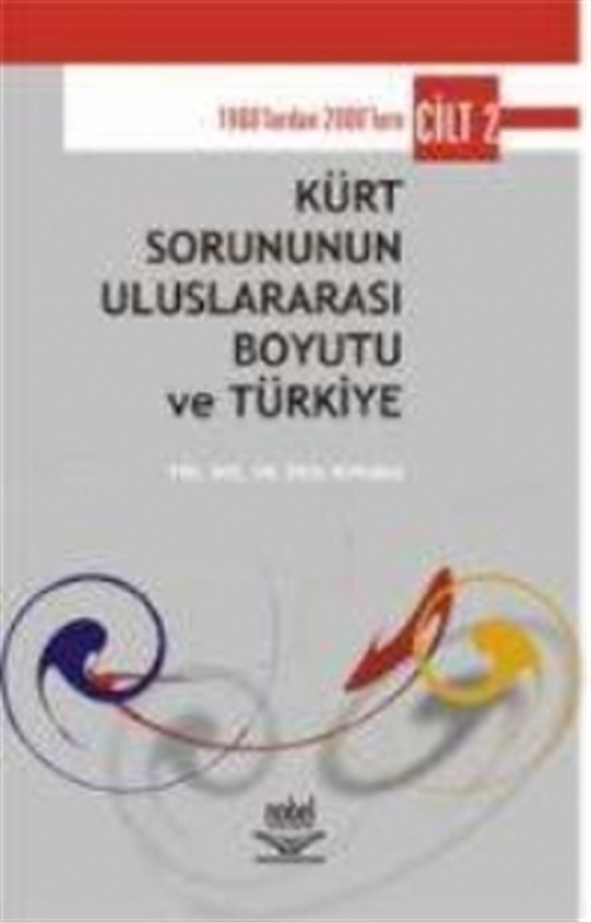 Kürt Sorununun Uluslararası Boyutu ve Türkiye Cilt 2