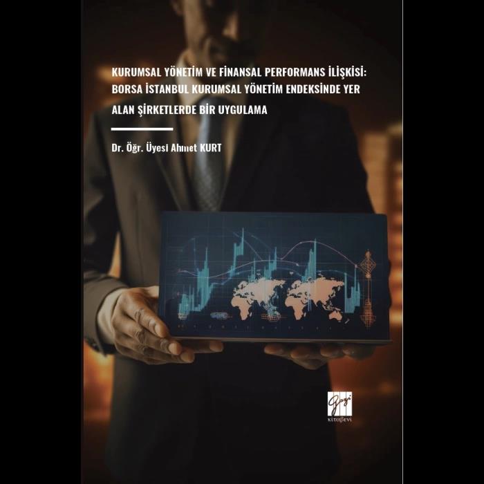 Kurumsal Yönetim Ve Finansal Performans İlişkisi: Borsa İstanbul Kurumsal Yönetim Endeksinde Yer Alan Şirketlerde Bir Uygulama