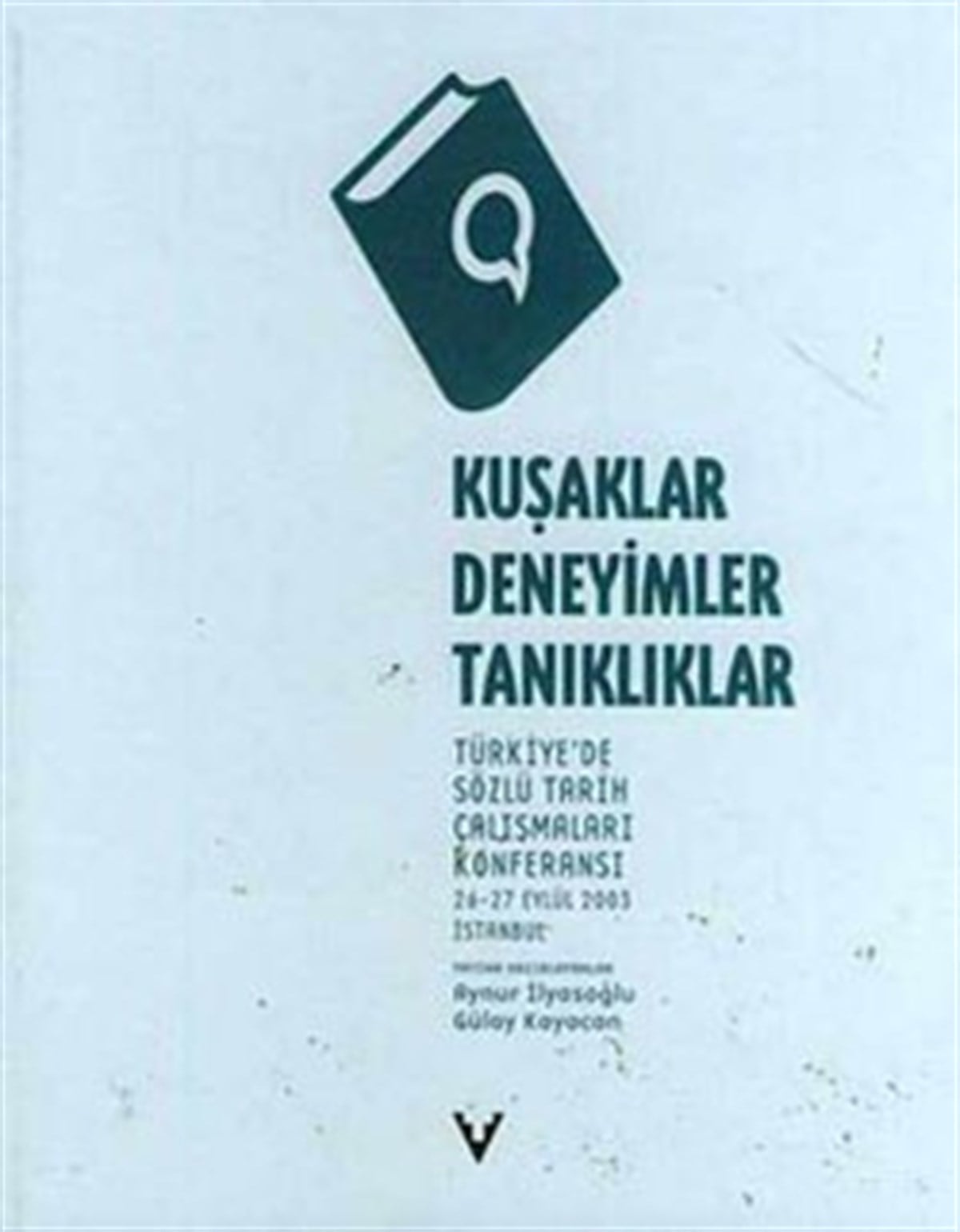 Kuşaklar, Deneyimler, Tanıklıklar Türkiye’de Sözlü Tarih Çalışmaları Konferansı