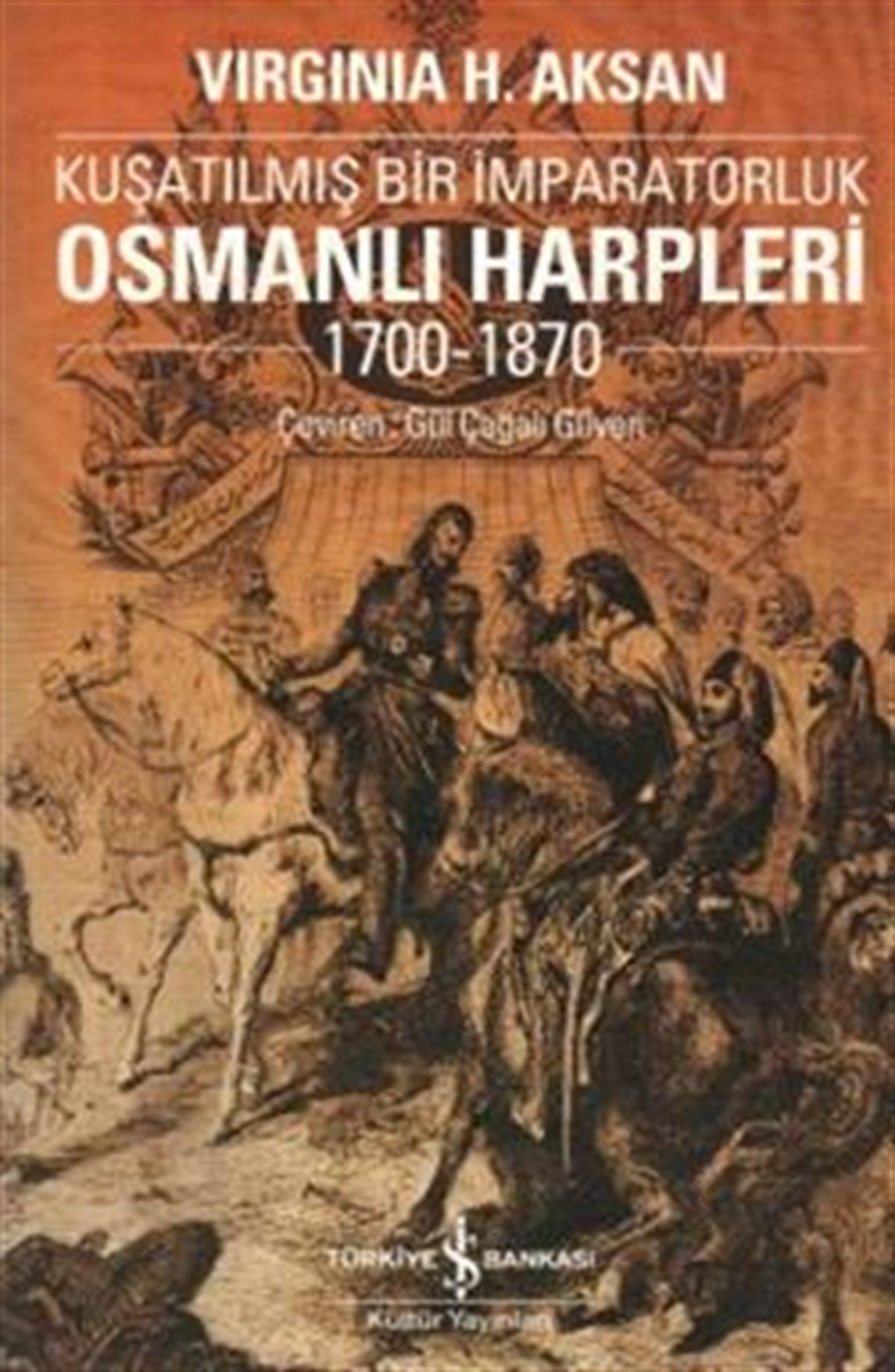 Kuşatılmış Bir İmparatorluk Osmanlı Harpleri 1700-1870