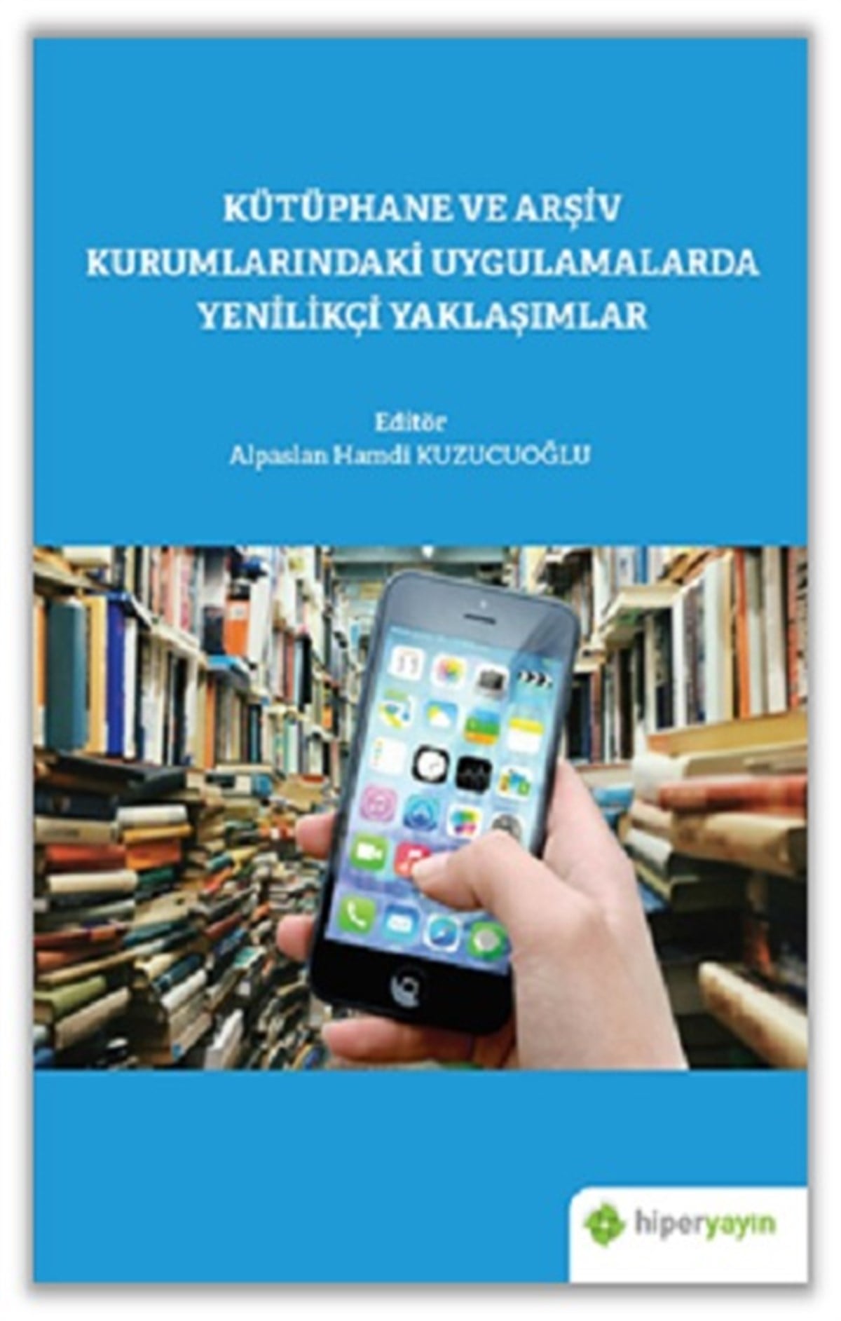 Kütüphane ve Arşiv Kurumlarındaki Uygulamalarda Yenilikçi Yaklaşımlar