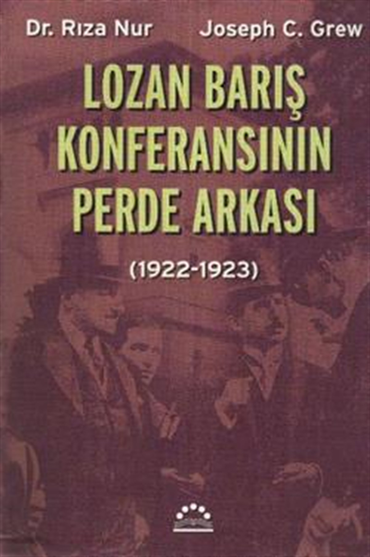 Lozan Barış Konferansının Perde Arkası