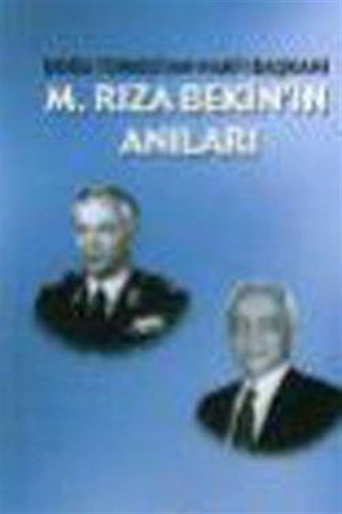 M. Rıza Bekin’in Anıları Doğu Türkistan Vakfı Başkanı