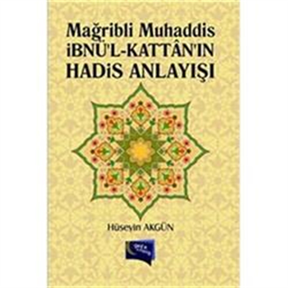 Mağribli Muhaddis İbnü'l-Kattan'ın Hadis Anlayışı