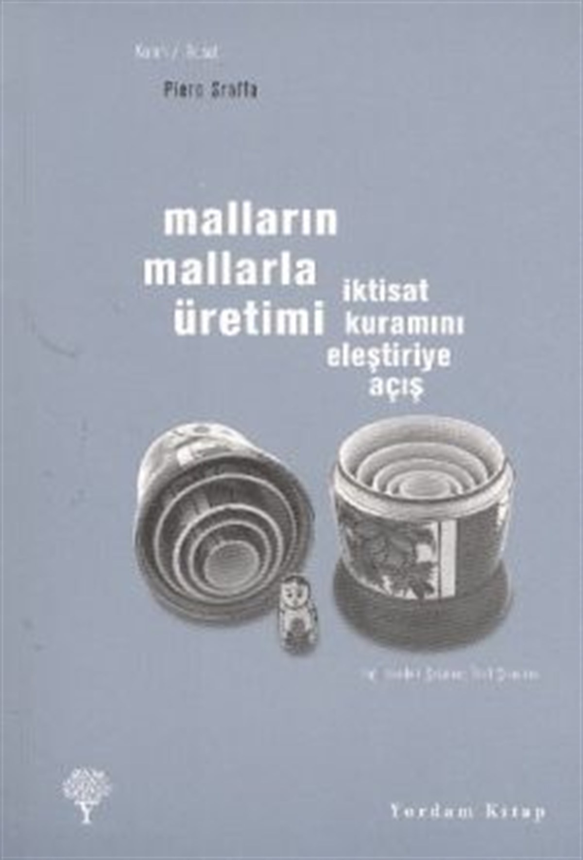 Malların Mallarla Üretimi - İktisat Kuramını Eleştiriye Açış