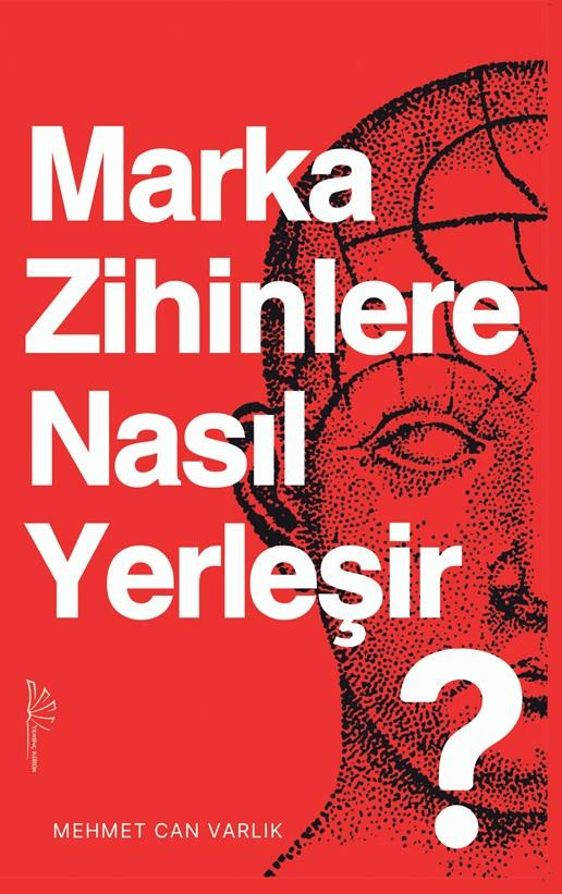 Marka Zihinlere Nasıl Yerleşir? , Mehmet Can Varlık , Yertinç Kültür , 9786259313450 ,