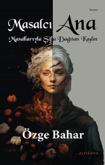 Masalcı Ana Masallarıyla Şifa Dağıtan Kadın