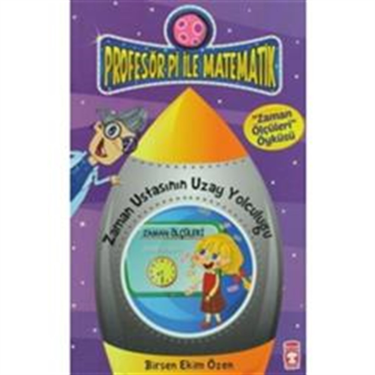 Matematik Gezegenim - Profesör Pi ile Zaman Ölçüleri