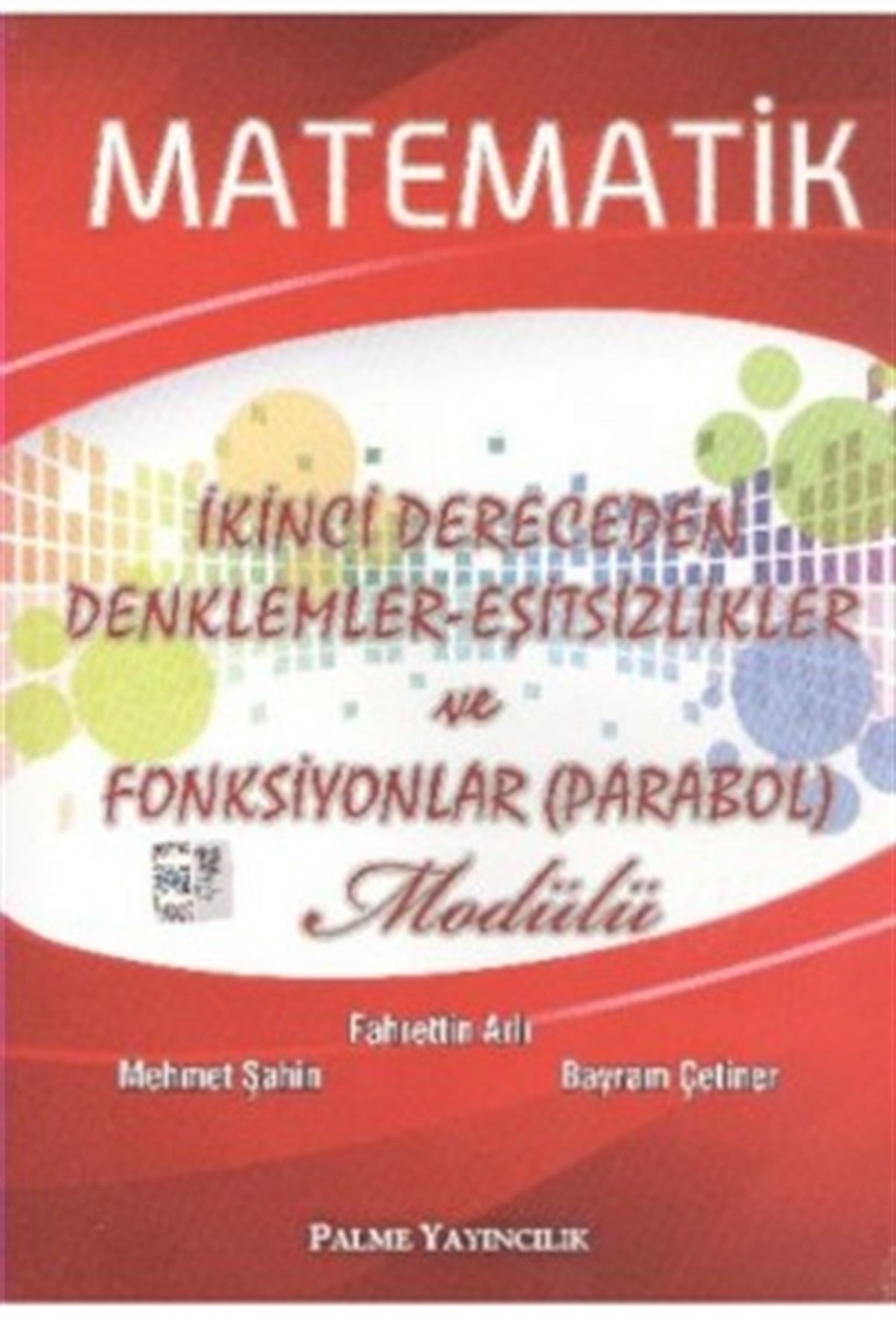 Matematik İkinci Dereceden Denklemler Eşitsizlikler ve Fonsiyonlar (Parabol) Modülü