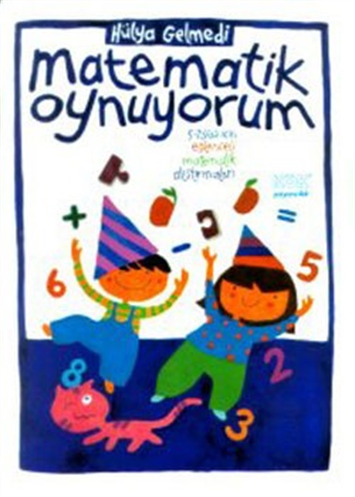 Matematik Oynuyorum 5-7 Yaş İçin Eğlenceli Matematik Alıştırmaları