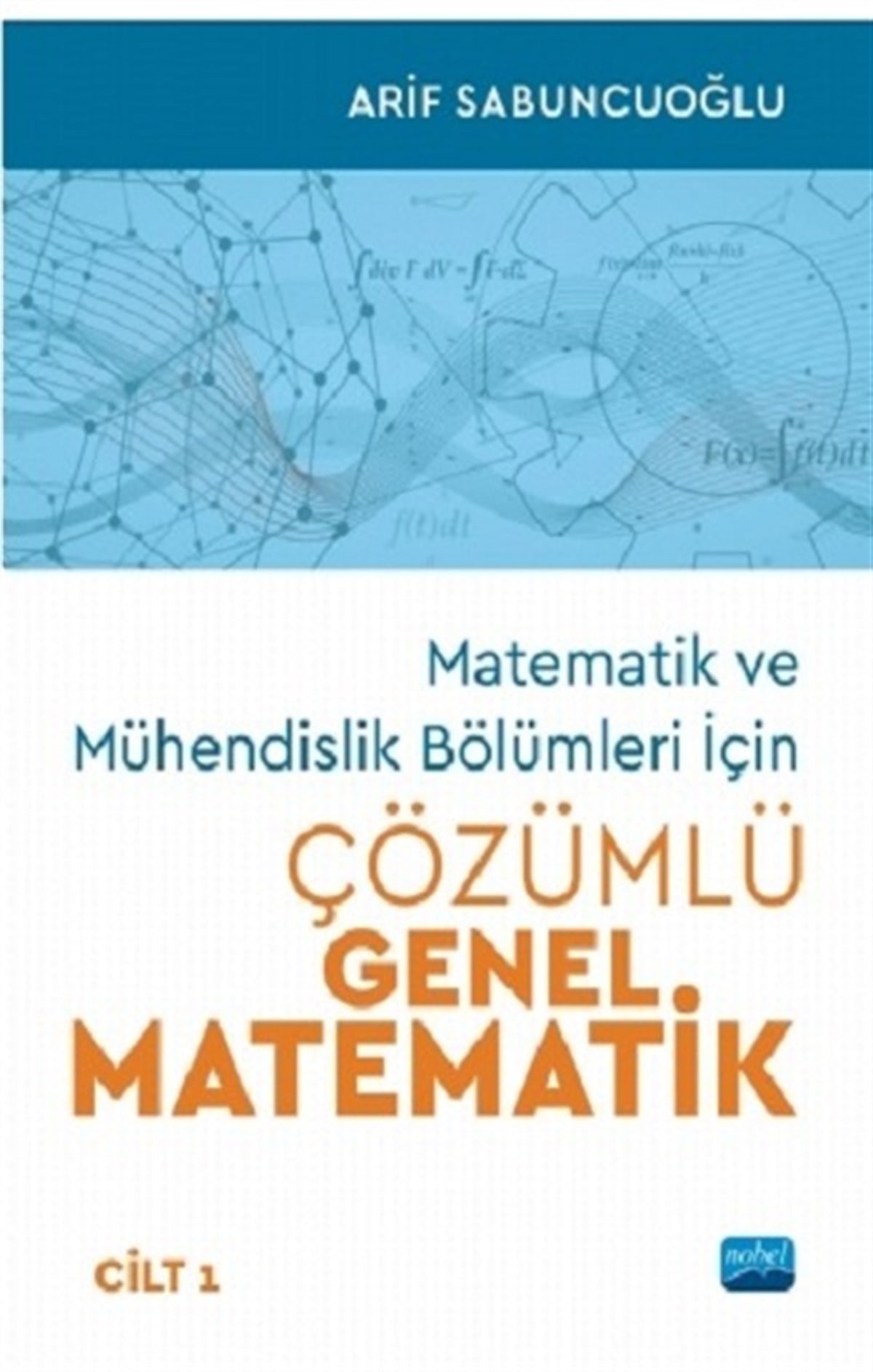Matematik ve Mühendislik Bölümleri İçin Çözümlü Genel Matematik Cilt 1