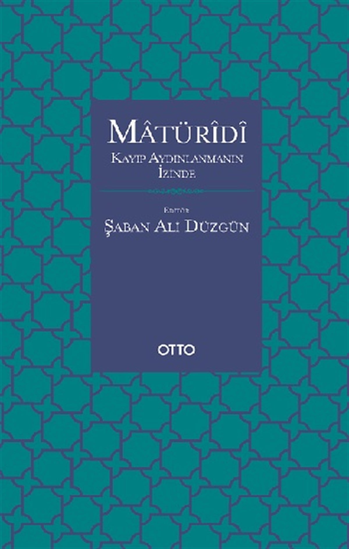 Matüridi - Kayıp Aydınlanmanın İzinde (Ciltli)