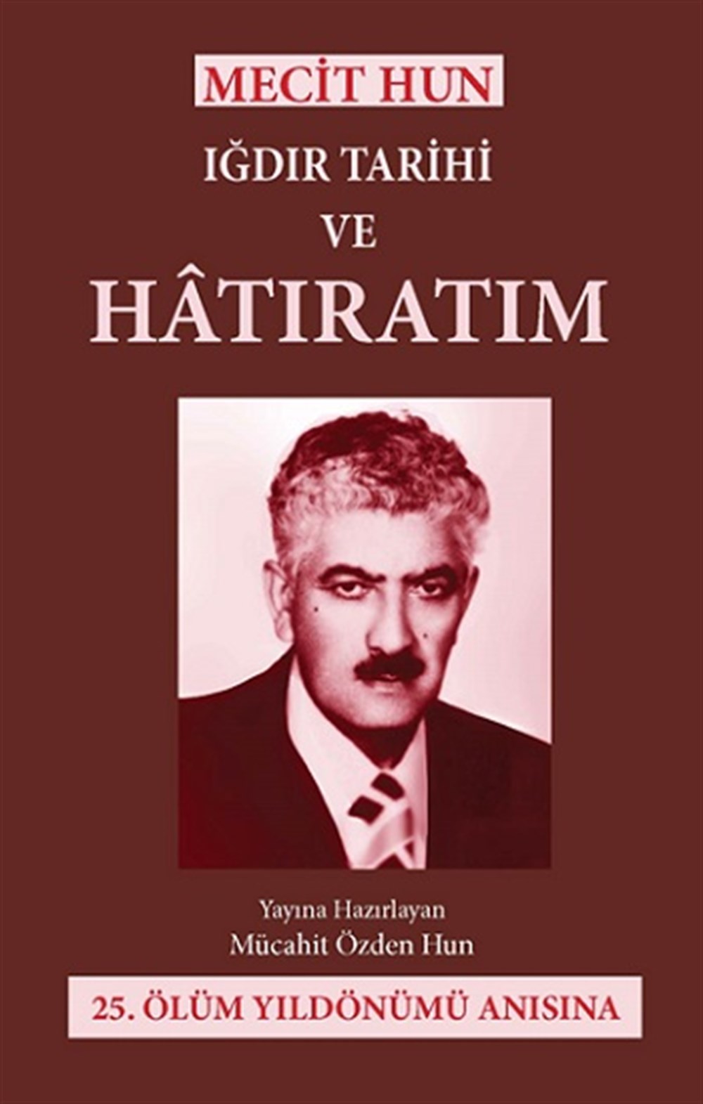 Mecit Hun Iğdır Tarihi ve Hatıratım