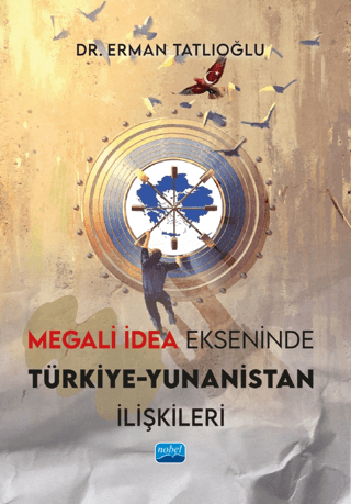 Megali İdea Ekseninde Türkiye-Yunanistan İlişkileri