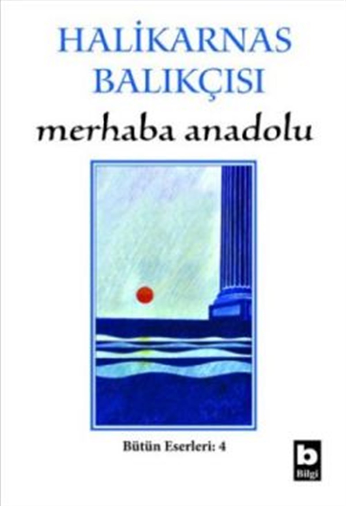 Merhaba Anadolu Bütün Eserleri:4