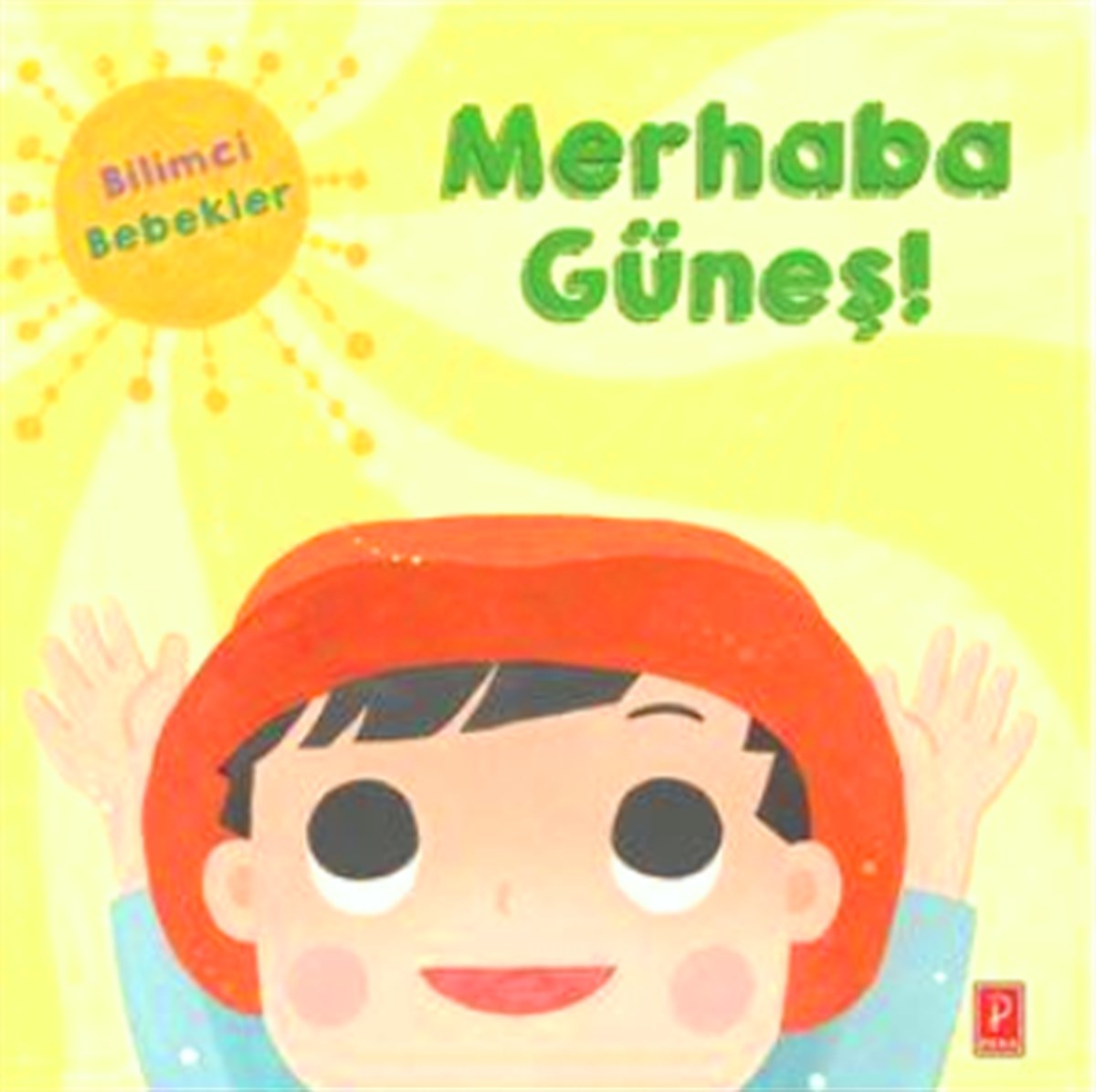Merhaba Güneş - Bilimci Bebekler