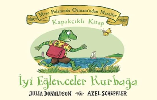 Meşe Palamudu Ormanı’ndan Masallar - İyi Eğlenceler Kurbağa (Ciltli)