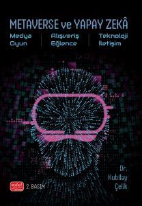 Metaverse ve Yapay Zeka - Medya, Oyun, Alışveriş, Eğlence, Teknoloji, İletişim