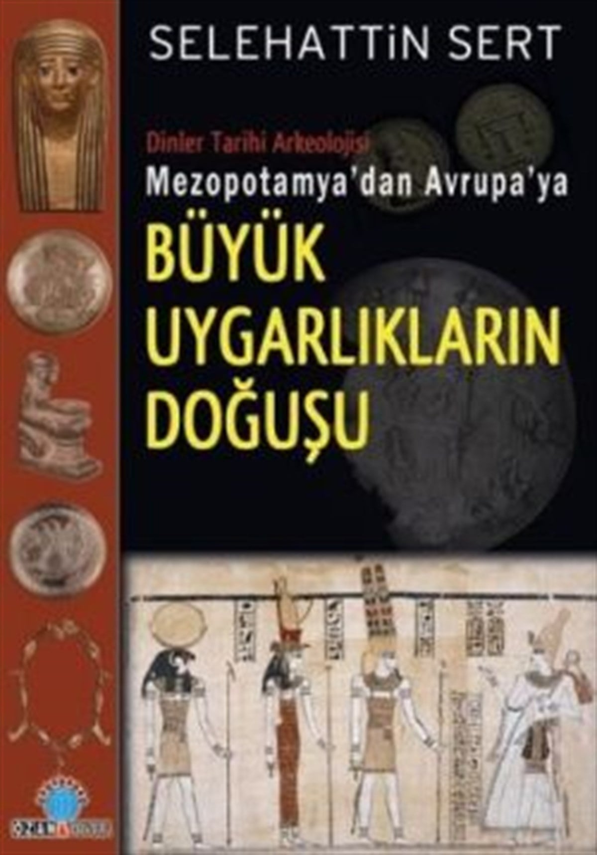 Mezopotamya’dan Avrupa’ya Büyük Uygarlıkların Doğuşu