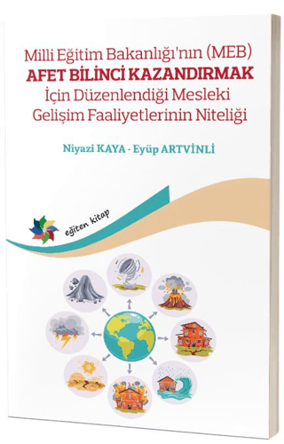 Milli Eğitim Bakanlığının (MEB) Afet Bilinci Kazandırmak İçin Düzenlendiği Mesleki Gelişim Faaliyetlerinin Niteliği
