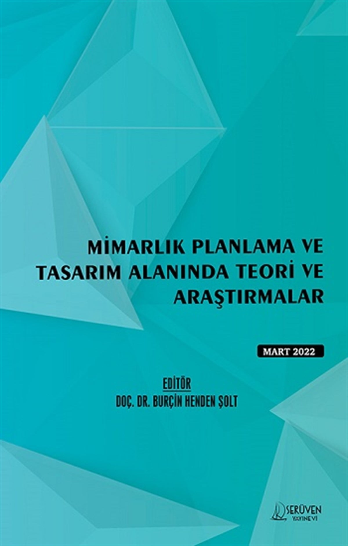 Mimarlık Planlama ve Tasarım Alanında Teori ve Araştırmalar - Mart 2022